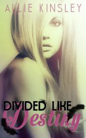 Divided like Destiny