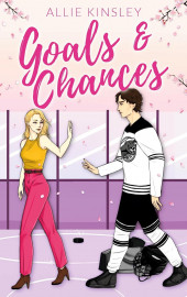 Cover Goals & Chances – Boston Badgers Band 3 von Allie Kinsley