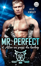 Couverture Mr. Perfect et Alice au pays du hockey – Philadelphia Pitbulls Tome 5 par Allie Kinsley